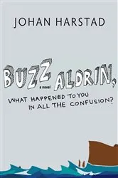 Book cover of Buzz Aldrin, What Happened to You in All the Confusion? by Johan Harstad