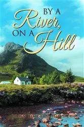 Book cover of By A River, On A Hill by John Durbin Husher