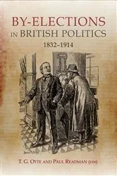 Book cover of By-elections in British Politics, 1832-1914 by T.G. Otte