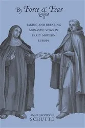Book cover of By Force and Fear by Anne Jacobson Schutte