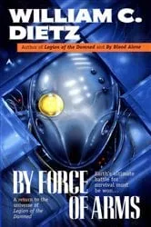 Book cover of By Force of Arms by William C. Dietz