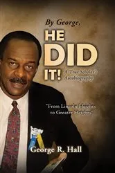 Book cover of By George, He Did It! by George R. Hall