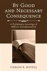 Book cover of By Good and Necessary Consequence by Carlos R. Bovell