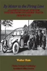 Book cover of By Motor To The Firing Line: by Walter Hale