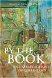 Book cover of By the Book: A Literary History of Queensland by Patrick Buckridge