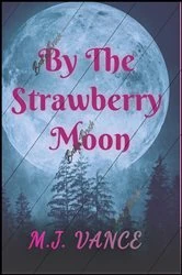 Book cover of By the Strawberry Moon by M J Vance