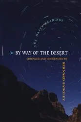 Book cover of By Way of the Desert: 365 Daily Readings by Bernard Bangley