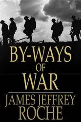 Book cover of By-Ways of War by James Jeffrey Roche