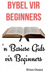 Book cover of Bybel vir Beginners by Brian Gugas