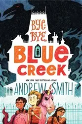 Book cover of Bye-bye, Blue Creek by Andrew Smith