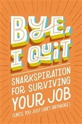 Book cover of BYE, I Quit by Harper Celebrate