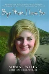 Book cover of Bye Mam, I Love You - A daughter's last words. A mother's search for justice. The shocking true story of the murder of Rebecca Aylward by Unknown
