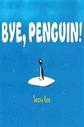 Book cover of Bye, Penguin by Seou Lee