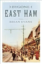 Book cover of Bygone East Ham by Brian Evans