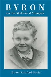 Book cover of Byron and the Kindness of Strangers by Byron Stratford Davis
