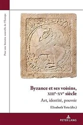 Book cover of Byzance et ses voisins, XIIIe-XVe siècle by Olivier Dard