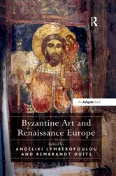 Book cover of Byzantine Art and Renaissance Europe by Angeliki Lymberopoulou