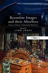 Book cover of Byzantine Images and their Afterlives by Lynn Jones