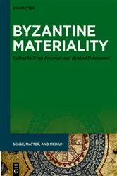 Book cover of Byzantine Materiality by Evan Freeman