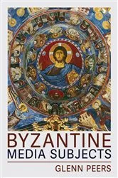 Book cover of Byzantine Media Subjects by Glenn A. Peers