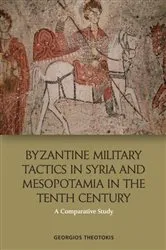 Book cover of Byzantine Military Tactics in Syria and Mesopotamia in the Tenth Century by Georgios Theotokis