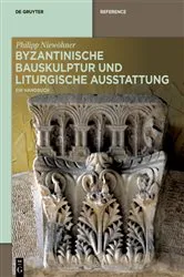 Book cover of Byzantinische Bauskulptur und liturgische Ausstattung by Philipp Niewöhner