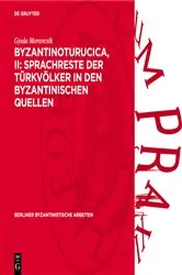 Book cover of Byzantinoturucica, II: Sprachreste der Türkvölker in den Byzantinischen Quellen (3rd ed.) by Gyula Moravcsik