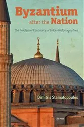 Book cover of Byzantium after the Nation by Dimitris Stamatopoulos