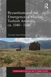 Book cover of Byzantium and the Emergence of Muslim-Turkish Anatolia, ca. 1040-1130 by Alexander Daniel Beihammer