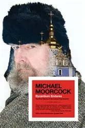 Book cover of Byzantium Endures by Michael Moorcock