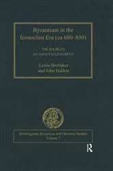 Book cover of Byzantium in the Iconoclast Era (ca 680–850): The Sources by Leslie Brubaker