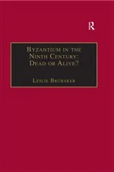 Book cover of Byzantium in the Ninth Century: Dead or Alive? by Leslie Brubaker
