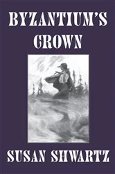 Book cover of Byzantium's Crown by Susan Shwartz