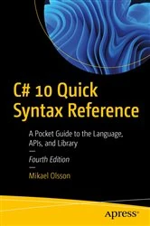 Book cover of C# 10 Quick Syntax Reference (4th ed.) by Mikael Olsson