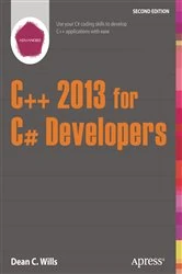 Book cover of C++ 2013 for C# Developers (2nd ed.) by Dean C. Wills
