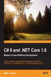 Book cover of C# 6 and .NET Core 1.0: Modern Cross-Platform Development by Mark J. Price