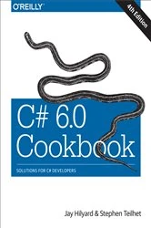 Book cover of C# 6.0 Cookbook (4th ed.) by Jay Hilyard