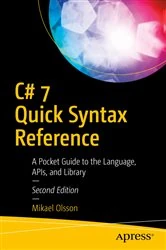 Book cover of C# 7 Quick Syntax Reference (2nd ed.) by Mikael Olsson