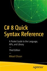 Book cover of C# 8 Quick Syntax Reference (3rd ed.) by Mikael Olsson