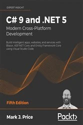 Book cover of C# 9 and .NET 5 – Modern Cross-Platform Development (5th ed.) by Mark J. Price