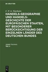 Book cover of C. F. A. Nischwitz: Handels-Geographie und Handels-Geschichte der europäischen Staaten, mit besonderer Berücksichtigung der einzelnen Länder des deutschen Bundes. Teil 2 by Adolph Nischwitz