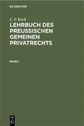 Book cover of C. F. Koch: Lehrbuch des Preußischen gemeinen Privatrechts. Band 1 (3rd ed.) by Unknown
