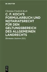 Book cover of C. F. Koch’s Formularbuch und Notariatsrecht für den Geltungsbereich des Allgemeinen Landrechts (9th ed.) by Unknown