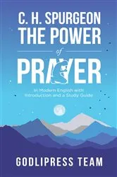 Book cover of C. H. Spurgeon The Power of Prayer by GodliPress Team