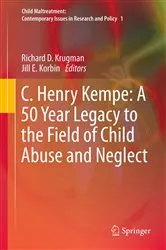 Book cover of C. Henry Kempe: A 50 Year Legacy to the Field of Child Abuse and Neglect by Richard D. Krugman