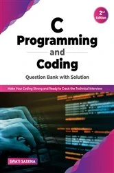 Book cover of C Programming and Coding Question Bank with Solution (2nd Edition) by Swati Saxena