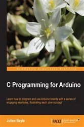 Book cover of C Programming for Arduino by Julien Bayle