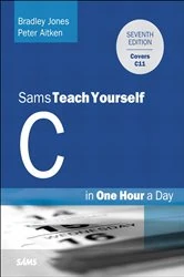 Book cover of C Programming in One Hour a Day, Sams Teach Yourself (7th ed.) by Bradley L. Jones