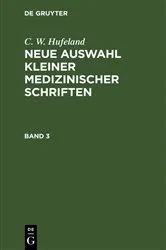 Book cover of C. W. Hufeland: Neue Auswahl kleiner medizinischer Schriften. Band 3 by C. W. Hufeland
