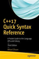 Book cover of C++17 Quick Syntax Reference (3rd ed.) by Mikael Olsson